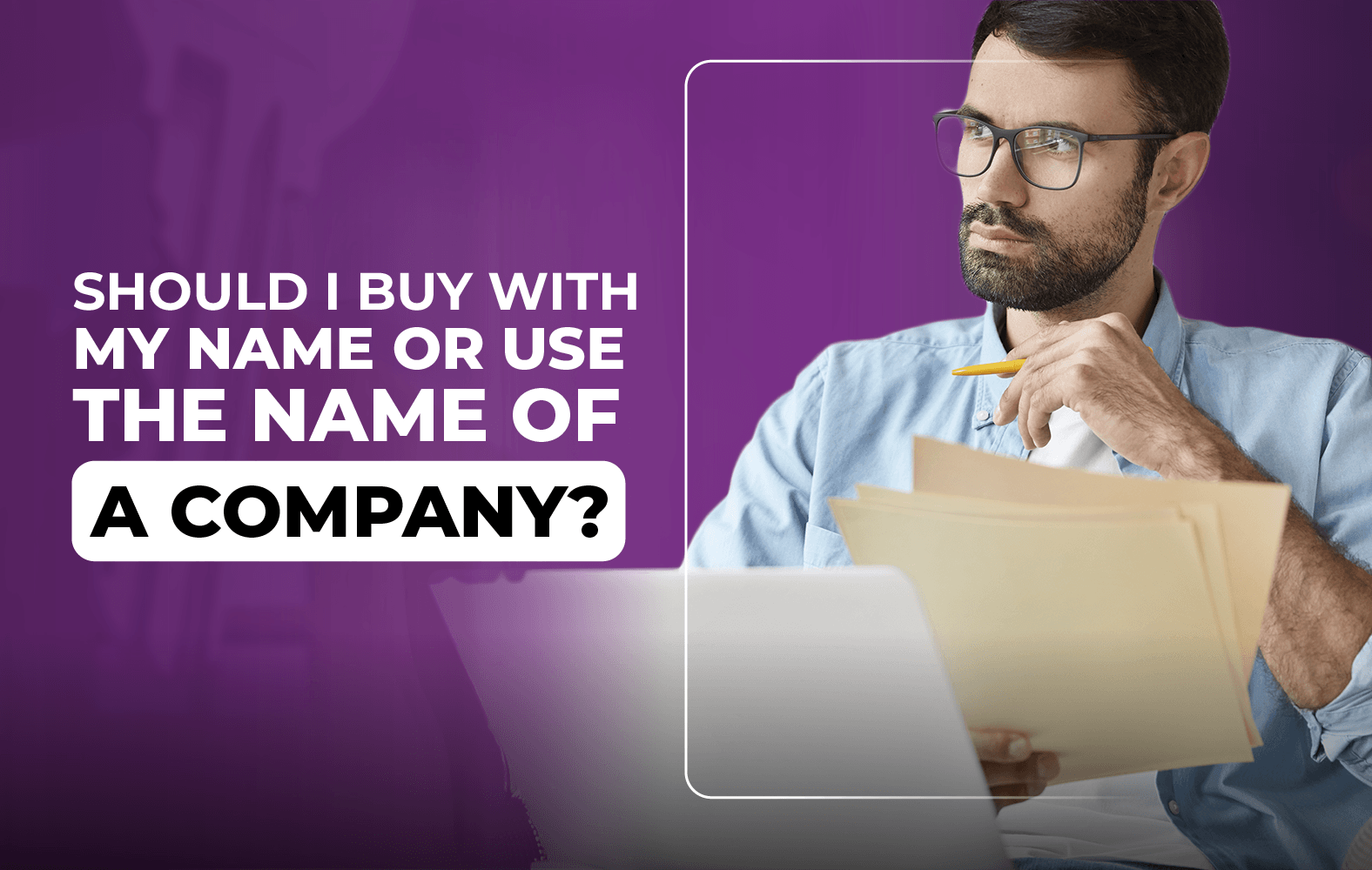 Should I buy using my name or the name of a company?