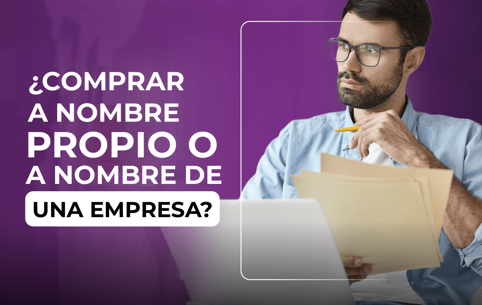 Debo comprar a nombre propio o a nombre de una empresa?