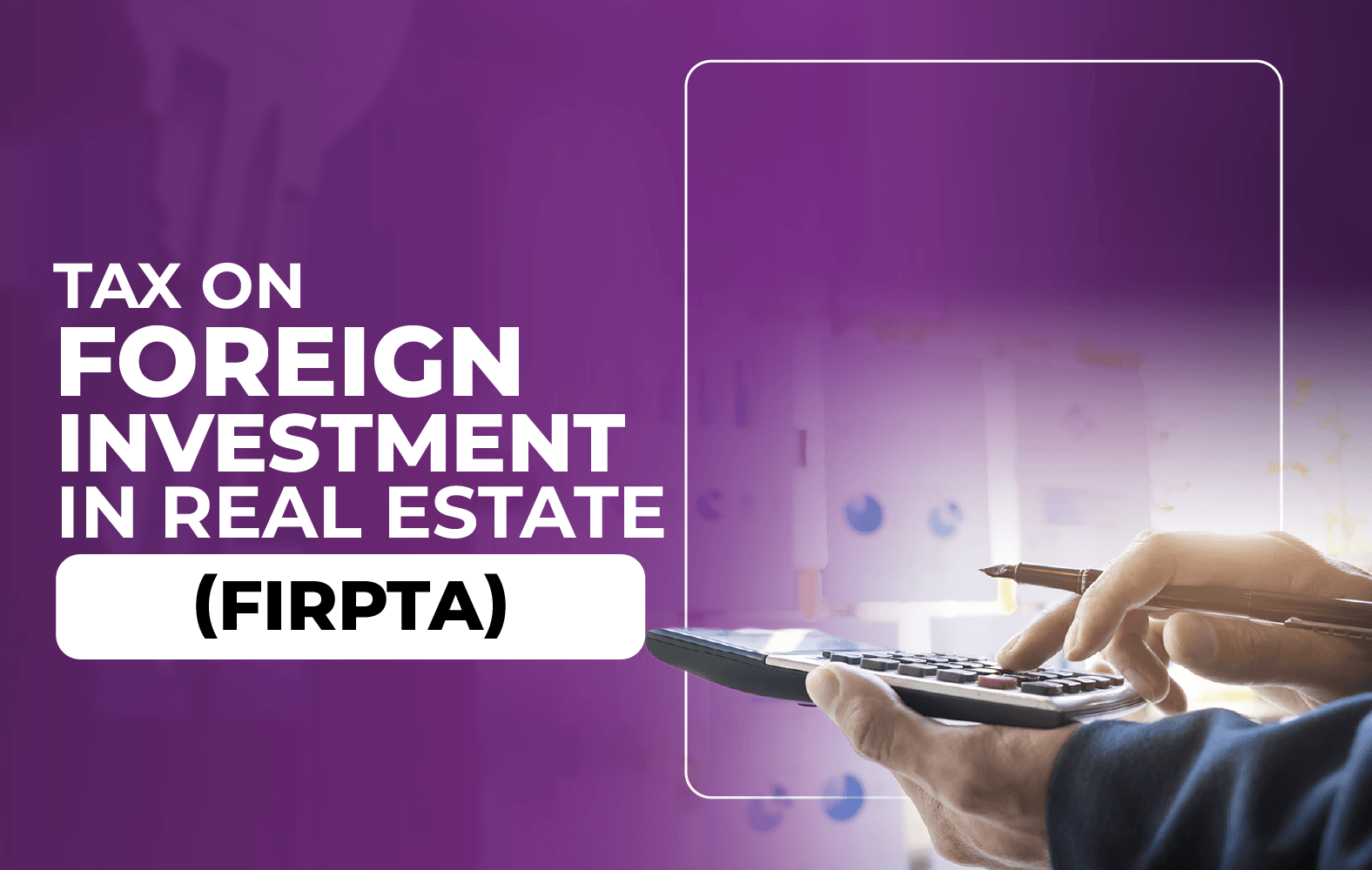 Do you know what the Foreign Investment in Real Estate Tax Act (FIRPTA) is?