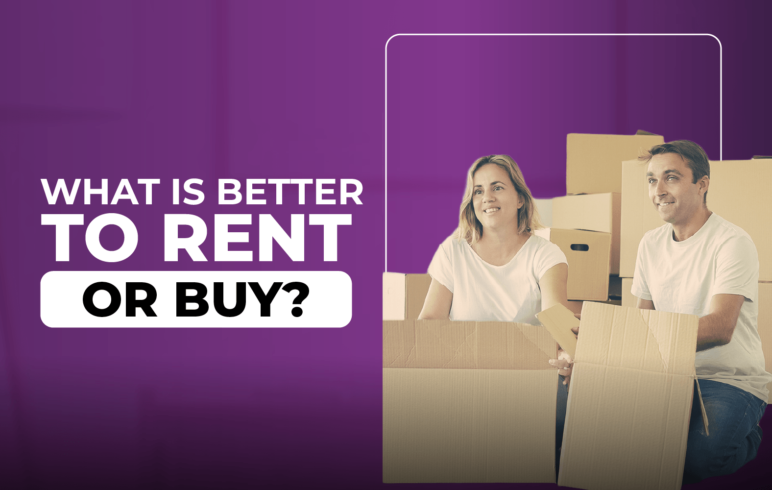 Which is better, rent or buy?