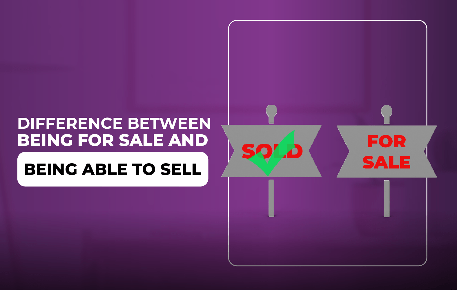 Go from being for sale to being able to sell