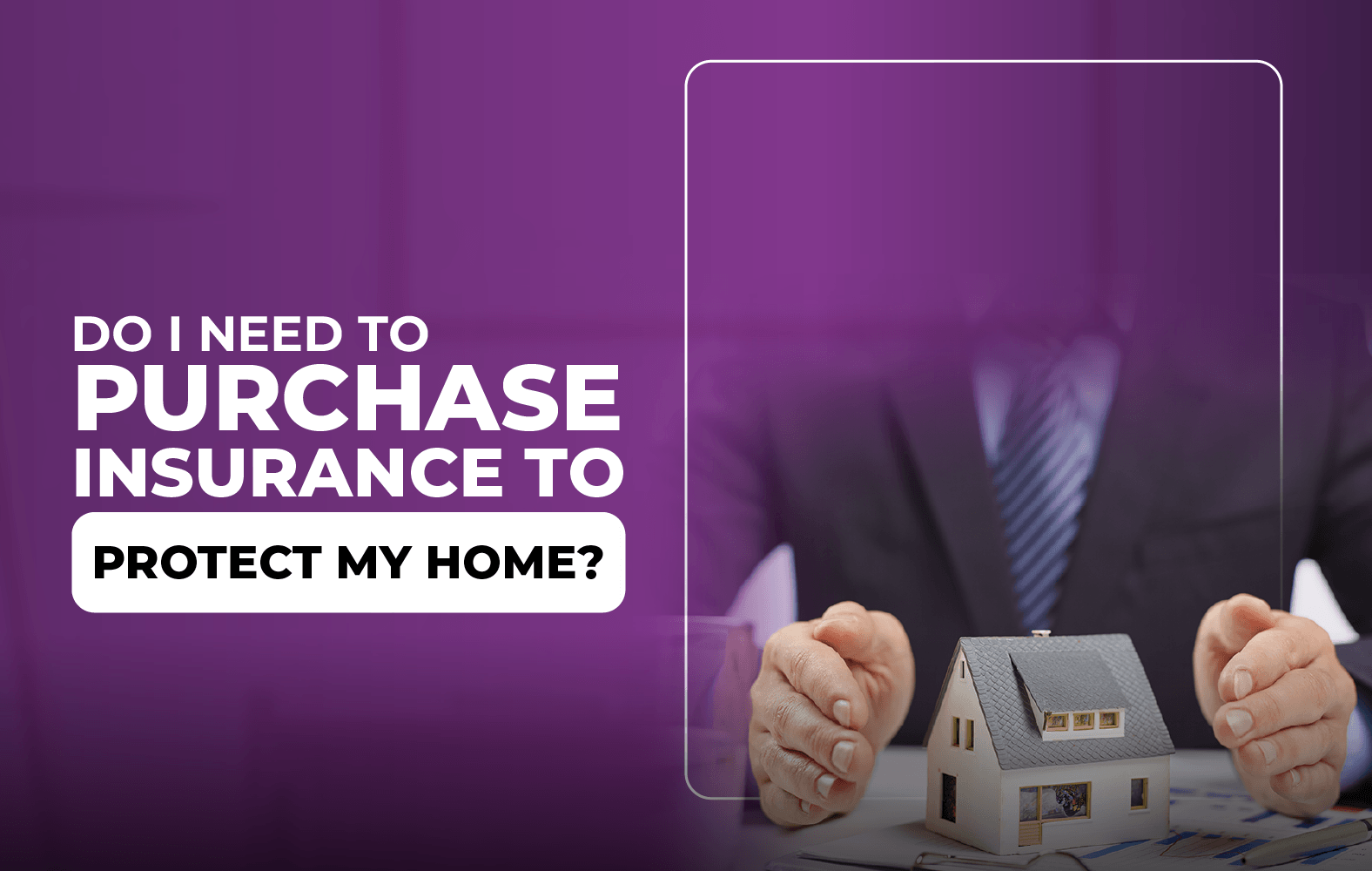 Get insurance to protect your home