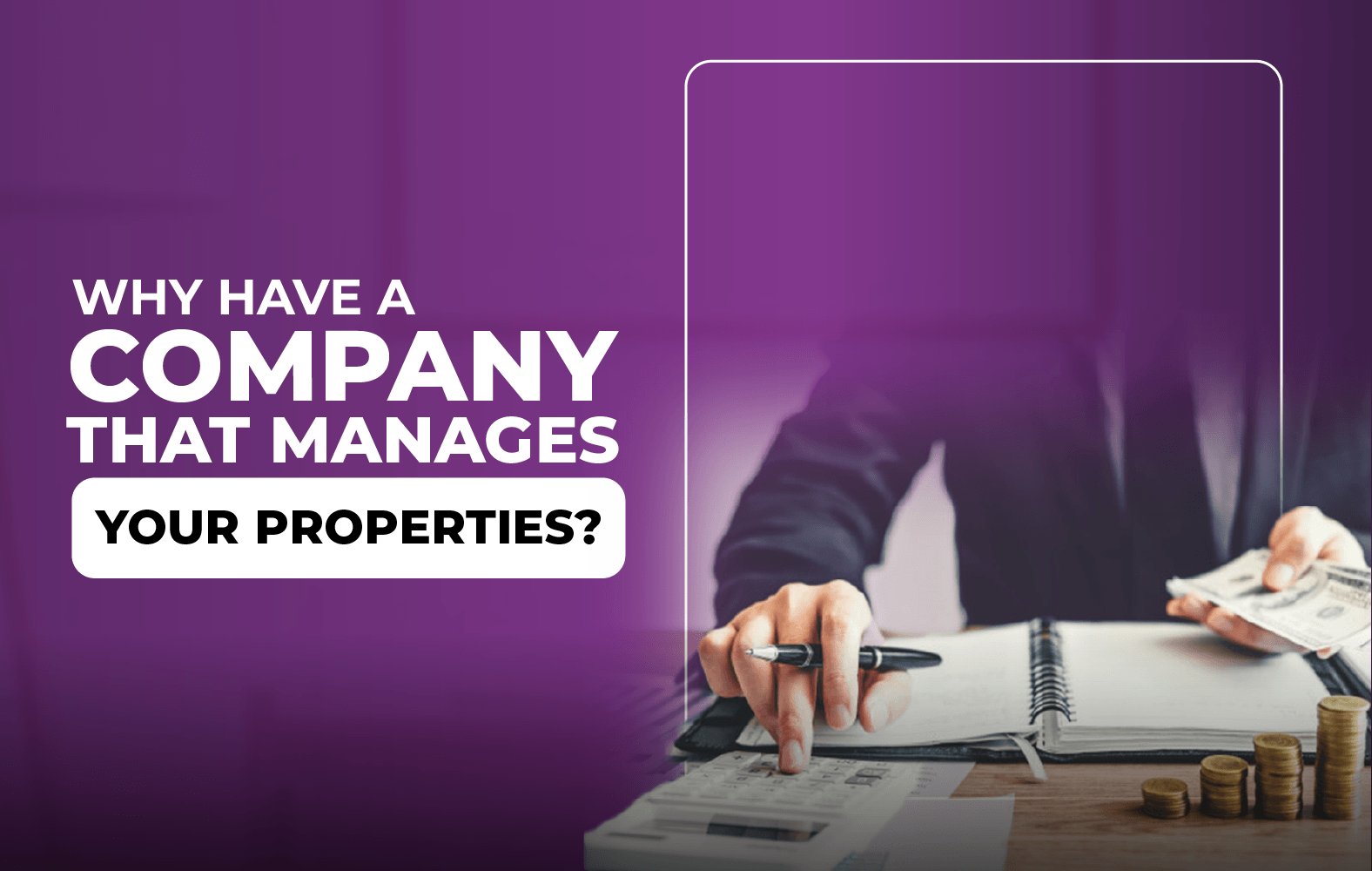 Why have a company that manages your properties?