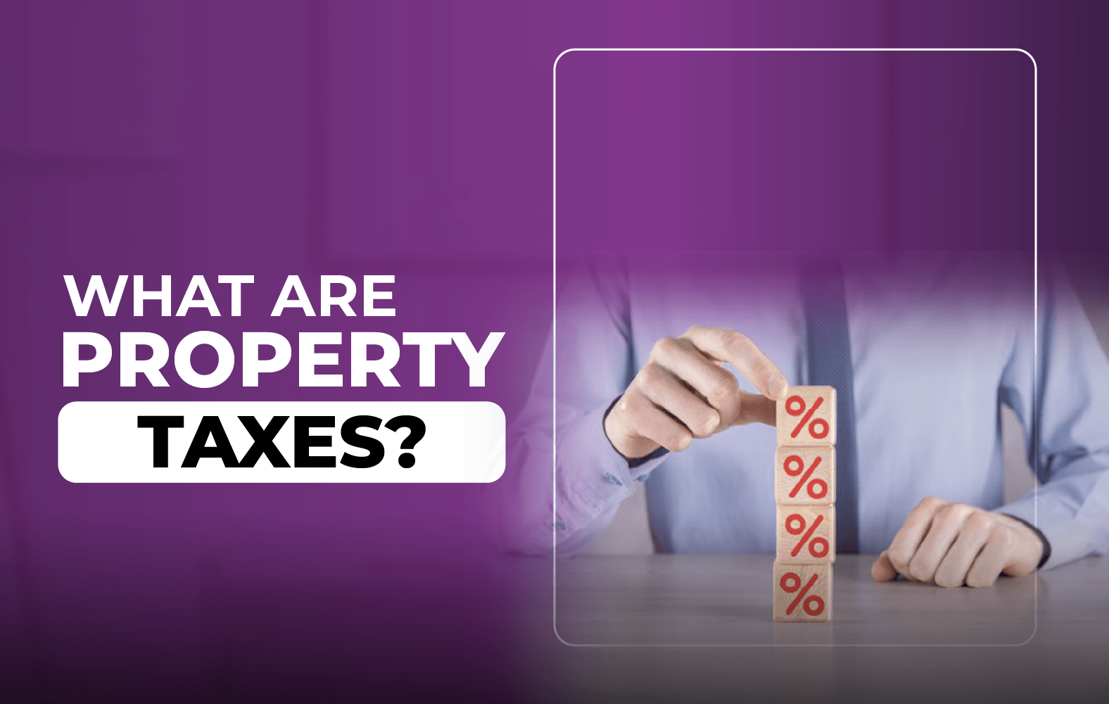 What are property taxes?