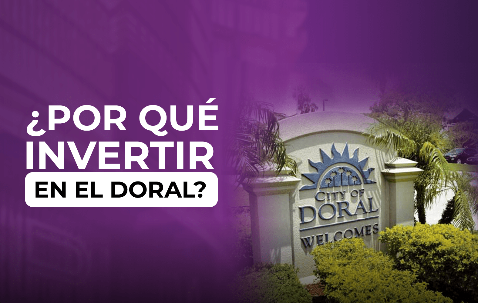 ¿Por qué debes invertir en Doral?