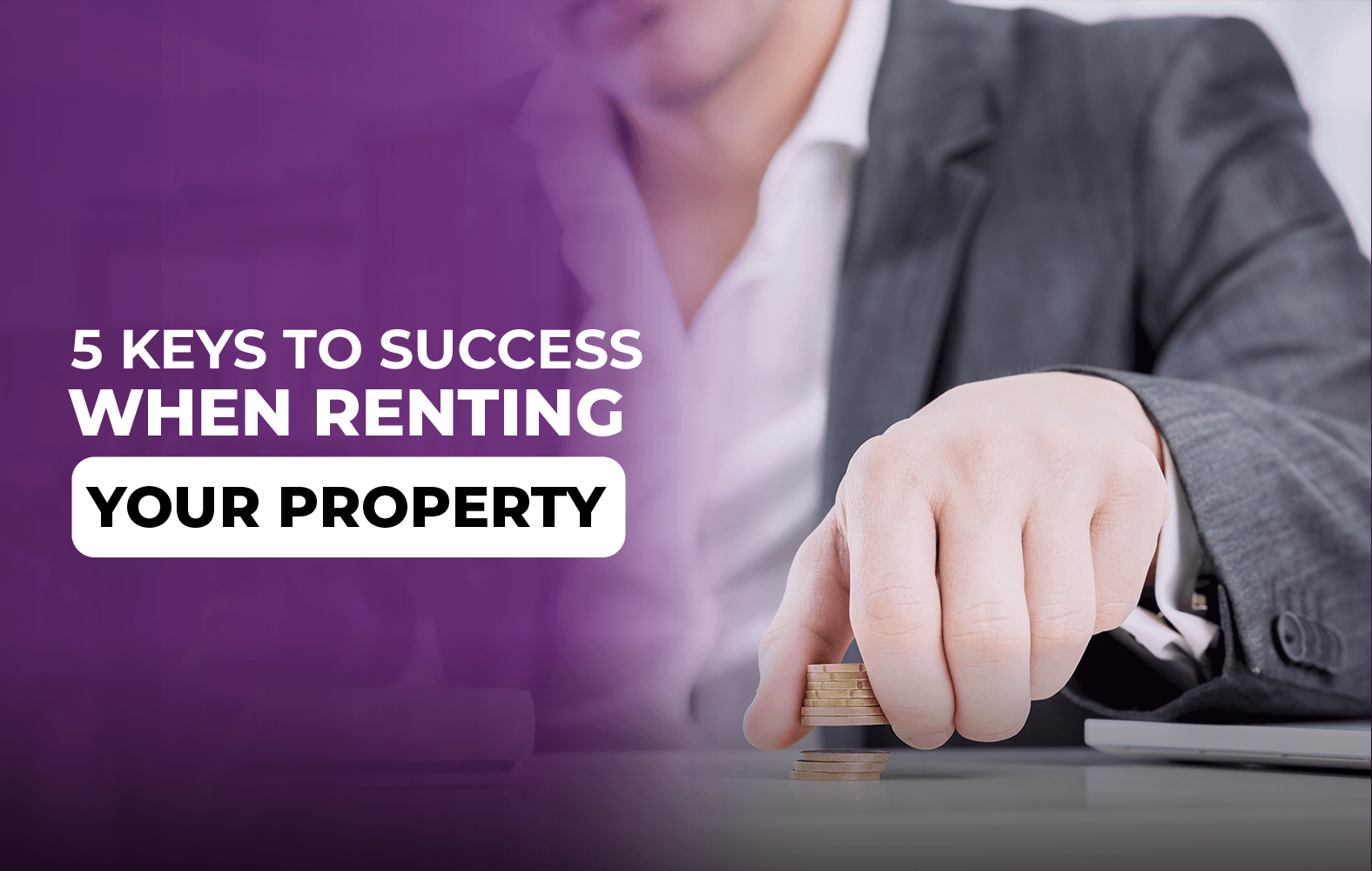 5 keys to success when renting your property: