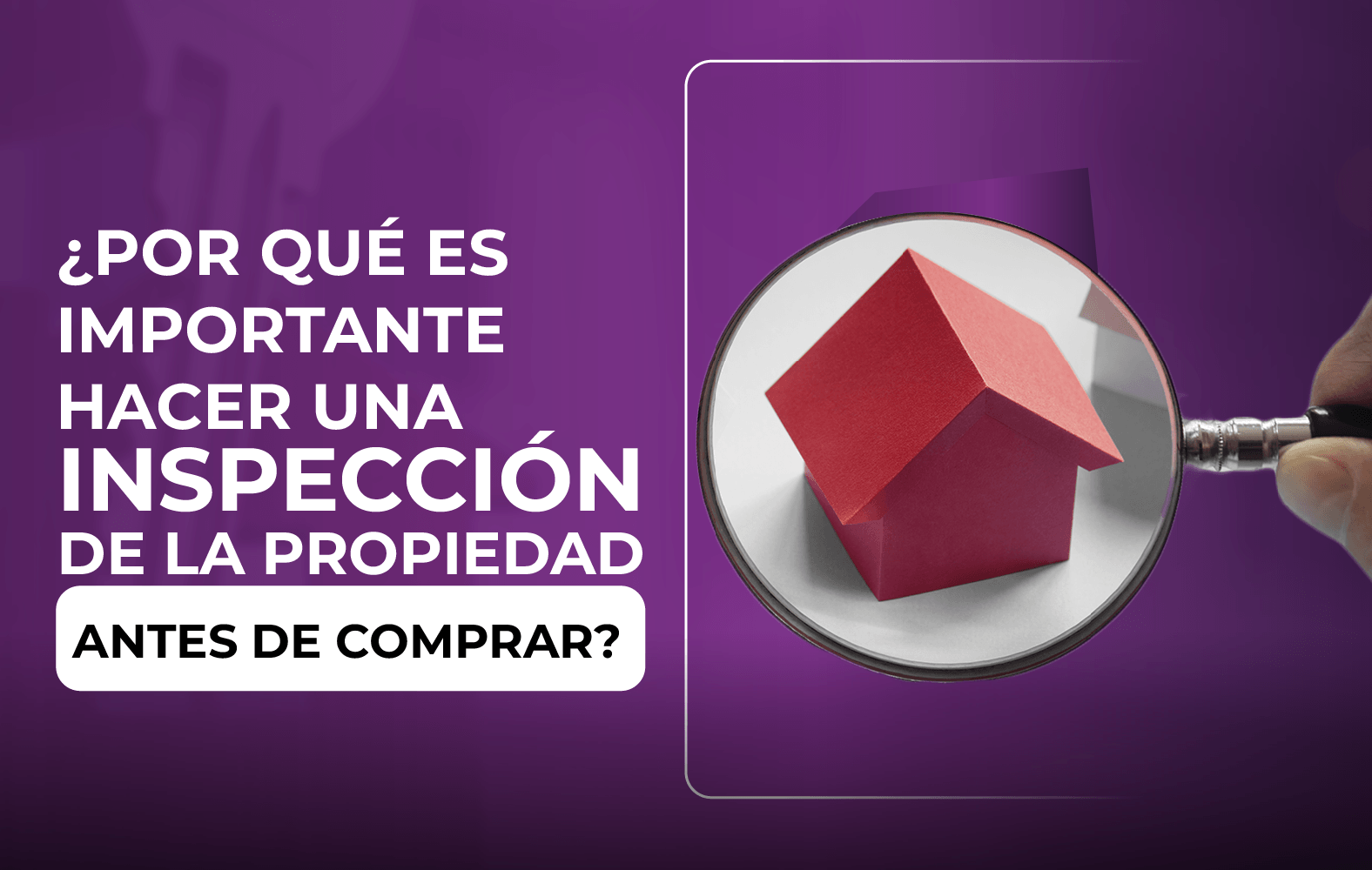 Siempre debes hacer una inspección de la propiedad antes de cerrar la compra