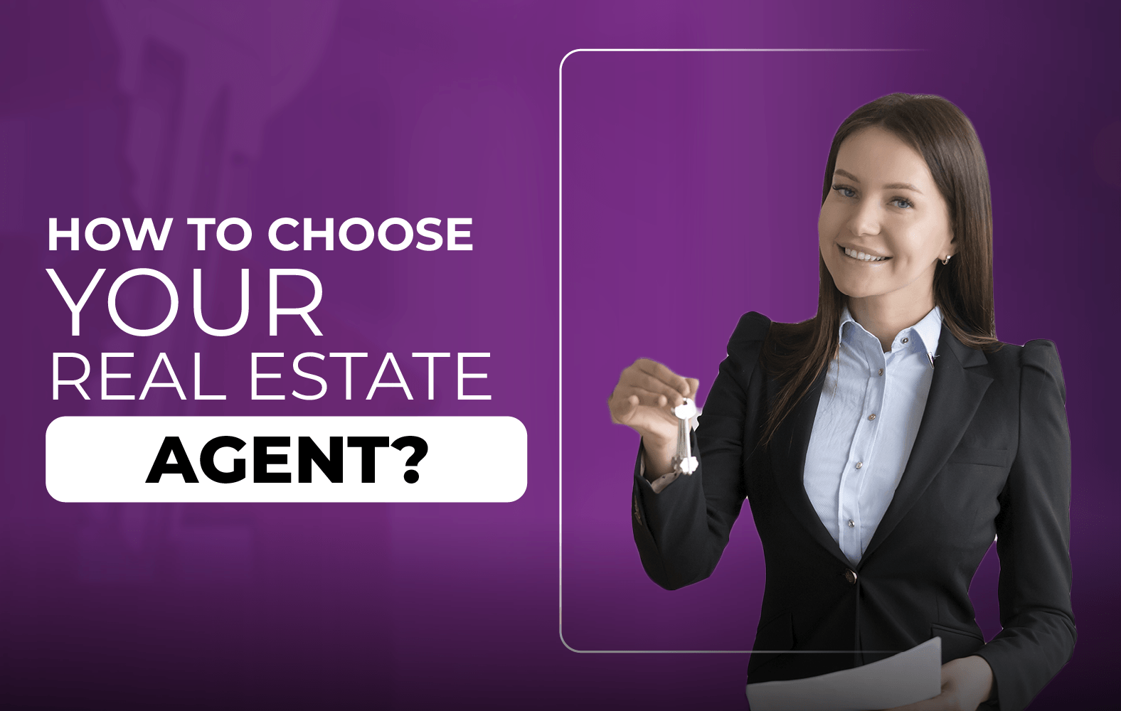 We teach you how to choose a good real estate agent